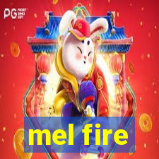 mel fire